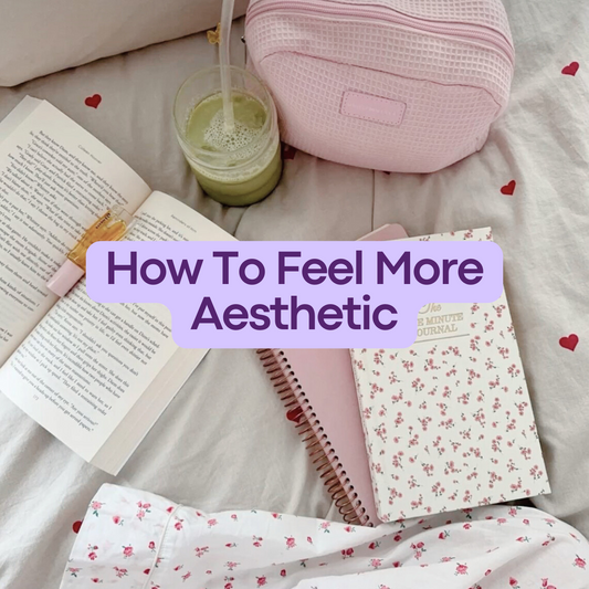 How to feel more ~aesthetic~ in your life