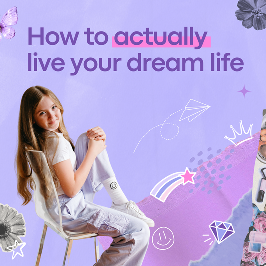 How to Actually Live Your Dream Life