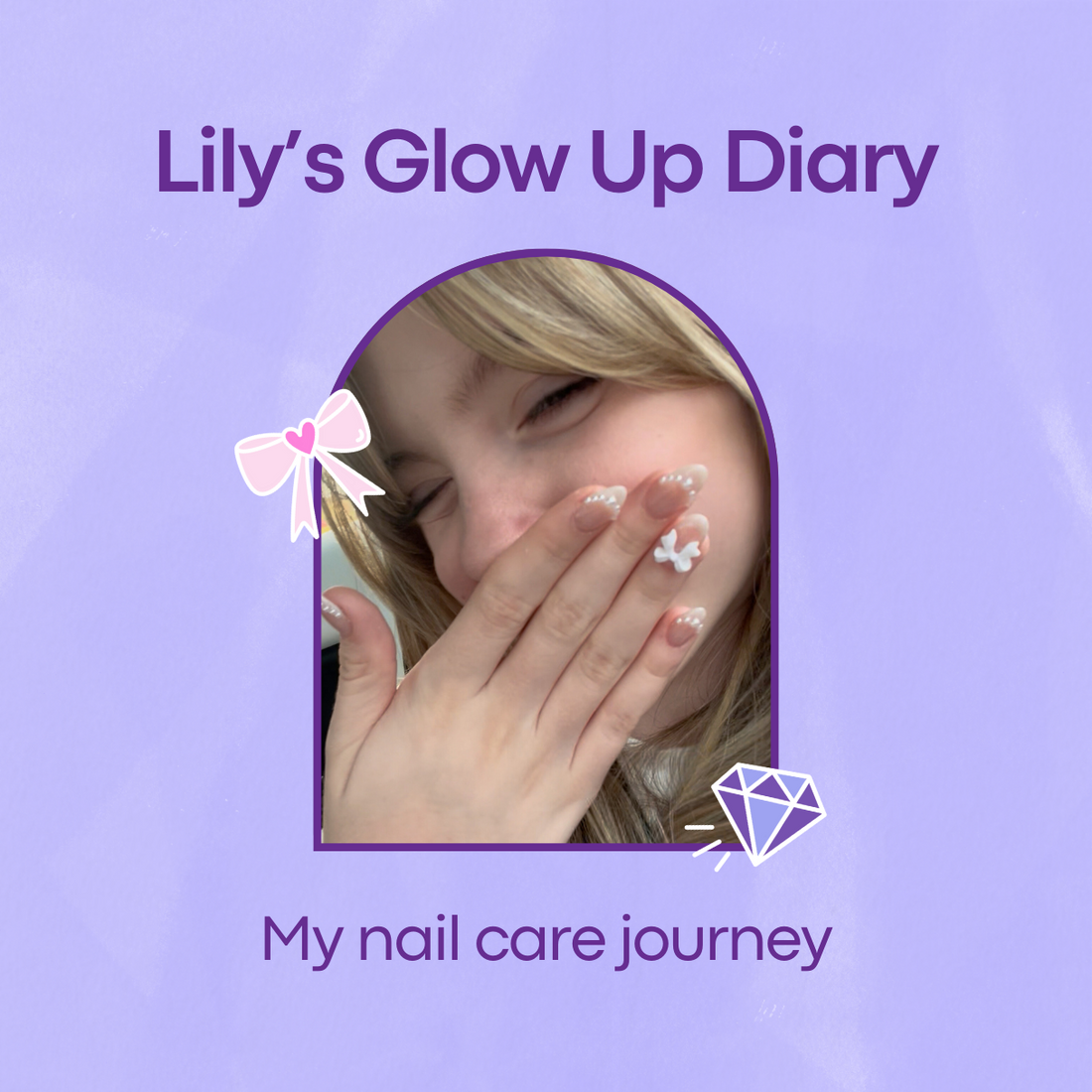 Lily’s Glow Up Diary: My Nail Care Journey
